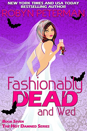 Book Cover Fashionably Dead and Wed: Book Seven, The Hot Damned Series