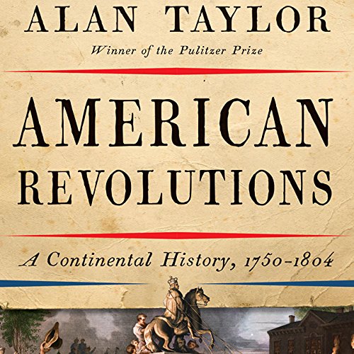 Book Cover American Revolutions: A Continental History, 1750-1804