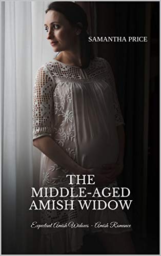 Book Cover The Middle-Aged Amish Widow (Expectant Amish Widows Book 10)