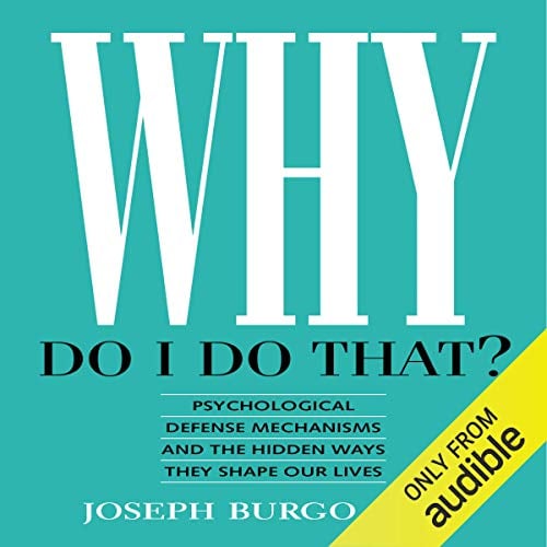 Book Cover Why Do I Do That?: Psychological Defense Mechanisms and the Hidden Ways They Shape Our Lives