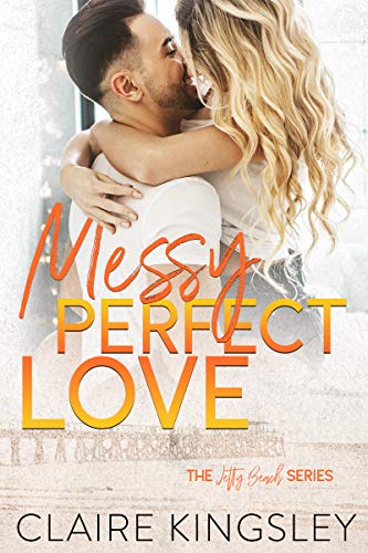 Book Cover Messy Perfect Love: A Steamy Small-Town Romance (A Jetty Beach Romance Book 3)