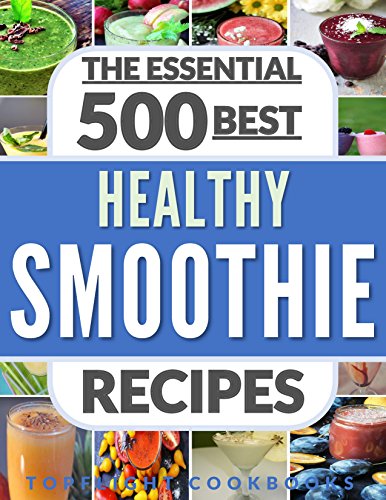 Book Cover SMOOTHIES: Top 500 Healthy Smoothie Recipes (smoothie, smoothie recipes, smoothies for weight loss, green smoothies, smoothie detox, smoothie cleanse, smoothies for diabetics, smoothies for kids)