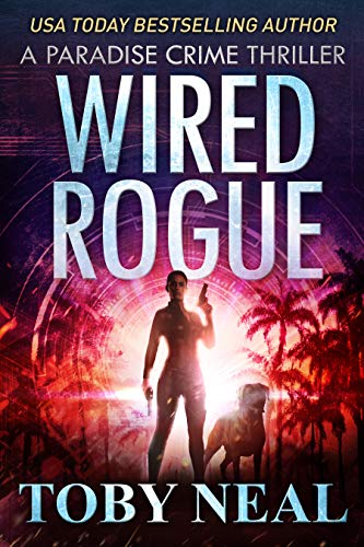 Book Cover Wired Rogue: Vigilante Justice Thriller Series (Paradise Crime Thrillers Book 2)