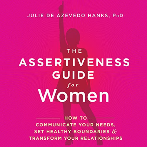 Book Cover The Assertiveness Guide for Women: How to Communicate Your Needs, Set Healthy Boundaries, and Transform Your Relationships