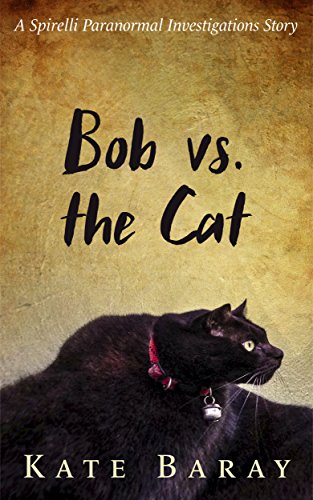 Book Cover Bob vs. the Cat: A Spirelli Paranormal Investigations Story