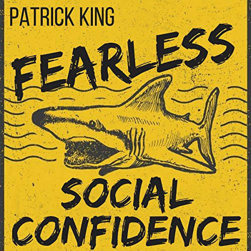 Book Cover Fearless Social Confidence: Strategies to Conquer Insecurity, Eliminate Anxiety, and Handle Any Situation - How to Live and Speak Freely!