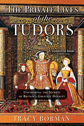 Book Cover The Private Lives of the Tudors: Uncovering the Secrets of Britain's Greatest Dynasty