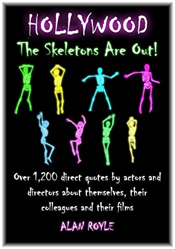 Book Cover Hollywood The Skeletons Are Out!: Over 1,200 direct quotes by actors and directors about themselves, their colleagues and their films