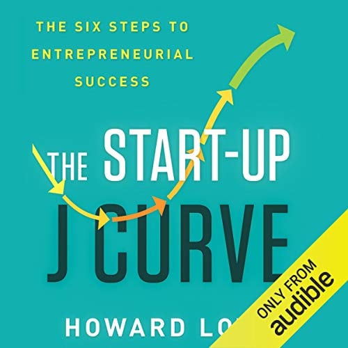 Book Cover The Start-Up J Curve: The Six Steps to Entrepreneurial Success
