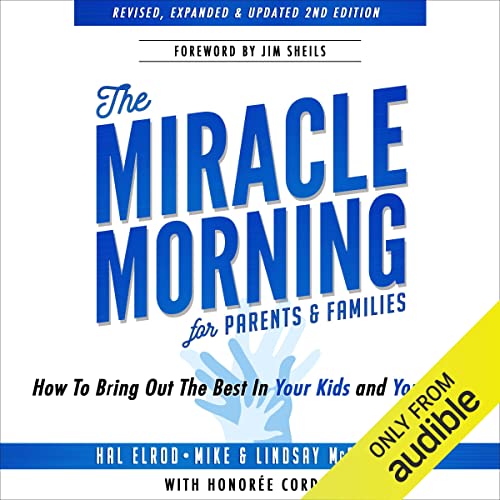 Book Cover The Miracle Morning for Parents and Families: How to Bring out the Best in Your Kids and Your Self
