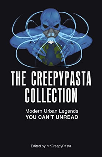 Book Cover The Creepypasta Collection: Modern Urban Legends You Can't Unread