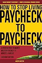 Book Cover How to Stop Living Paycheck to Paycheck (2nd Edition): A proven path to money mastery in only 15 minutes a week! (Smart Money Blueprint)