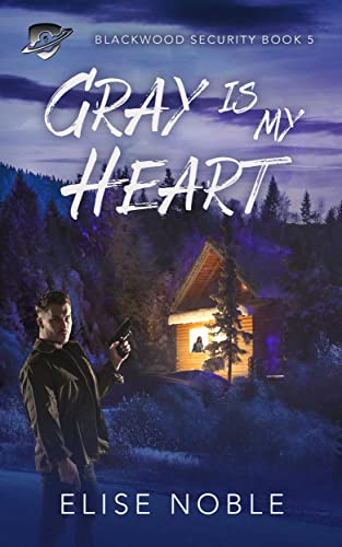 Book Cover Gray is My Heart: A Romantic Thriller (Blackwood Security Book 5)