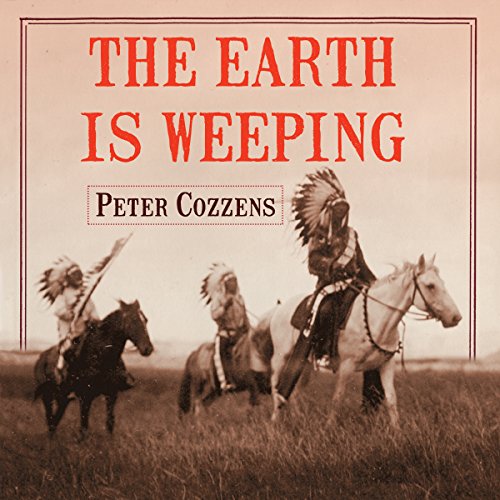 Book Cover The Earth Is Weeping: The Epic Story of the Indian Wars for the American West