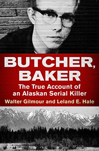 Book Cover Butcher, Baker: The True Account of an Alaskan Serial Killer