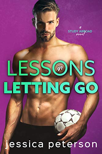 Book Cover Lessons in Letting Go: A Soccer Romance (Study Abroad Book 3)