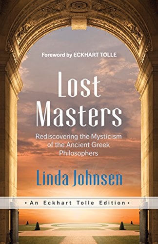 Book Cover Lost Masters: Rediscovering the Mysticism of the Ancient Greek Philosophers (An Eckhart Tolle Edition)
