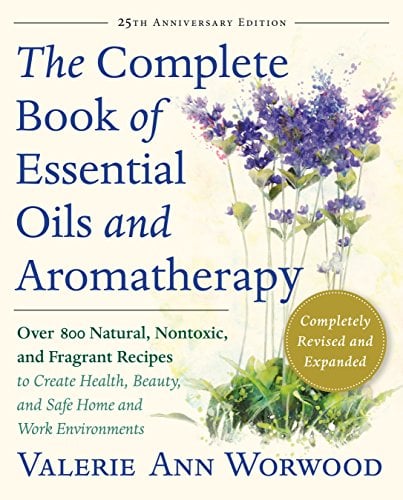 Book Cover The Complete Book of Essential Oils and Aromatherapy, Revised and Expanded: Over 800 Natural, Nontoxic, and Fragrant Recipes to Create Health, Beauty, and Safe Home and Work Environments