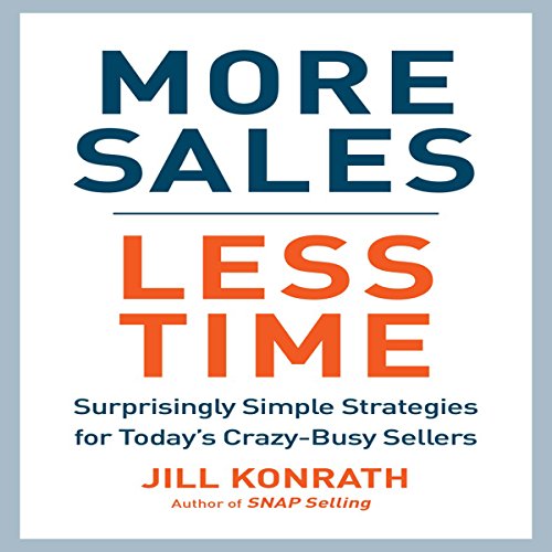 Book Cover More Sales, Less Time: Surprisingly Simple Strategies for Today's Crazy-Busy Sellers