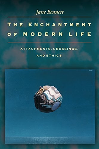 Book Cover The Enchantment of Modern Life: Attachments, Crossings, and Ethics