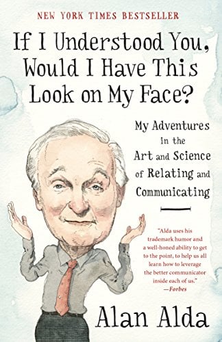 Book Cover If I Understood You, Would I Have This Look on My Face?: My Adventures in the Art and Science of Relating and Communicating