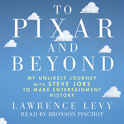 Book Cover To Pixar and Beyond: My Unlikely Journey with Steve Jobs to Make Entertainment History