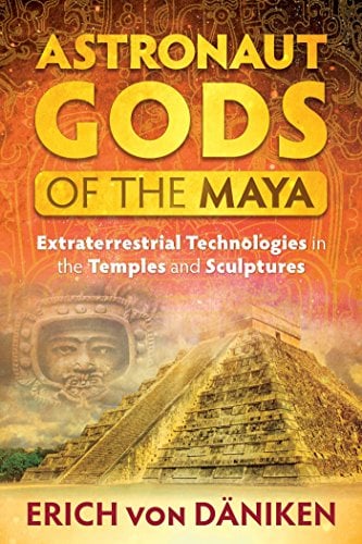 Book Cover Astronaut Gods of the Maya: Extraterrestrial Technologies in the Temples and Sculptures