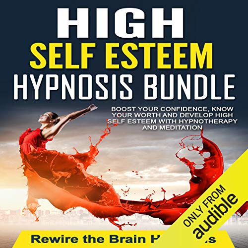 Book Cover High Self Esteem Hypnosis Bundle: Boost Your Confidence, Know Your Worth and Develop High Self Esteem with Hypnotherapy and Meditation