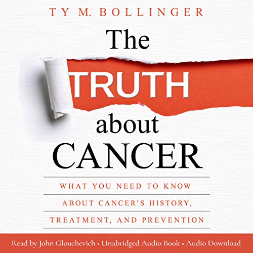 Book Cover The Truth About Cancer: What You Need to Know about Cancer's History, Treatment, and Prevention