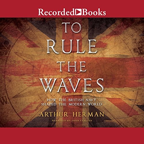Book Cover To Rule the Waves: How the British Navy Shaped the Modern World