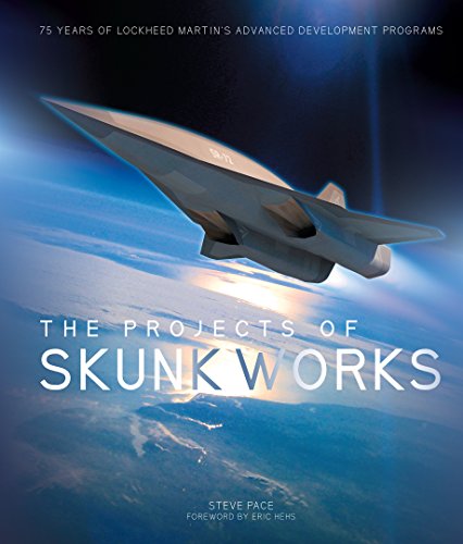 Book Cover The Projects of Skunk Works: 75 Years of Lockheed Martin's Advanced Development Programs