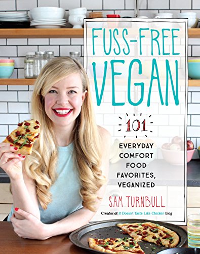 Book Cover Fuss-Free Vegan: 101 Everyday Comfort Food Favorites, Veganized
