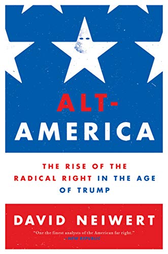 Book Cover Alt-America: The Rise of the Radical Right in the Age of Trump