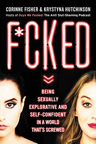 Book Cover F*cked: Being Sexually Explorative and Self-Confident in a World That's Screwed