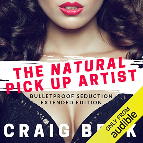 Book Cover The Natural Pick up Artist: Bulletproof Seduction Extended Edition
