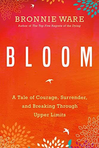 Book Cover Bloom: A Tale of Courage, Surrender and Breaking Through Upper Limits