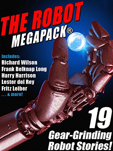 Book Cover The Robot MEGAPACK®: 19 Gear-Grinding Robot Stories!
