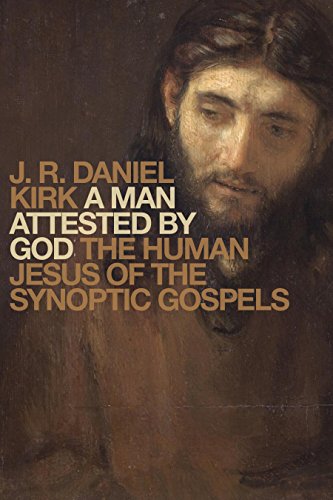 Book Cover A Man Attested by God: The Human Jesus of the Synoptic Gospels