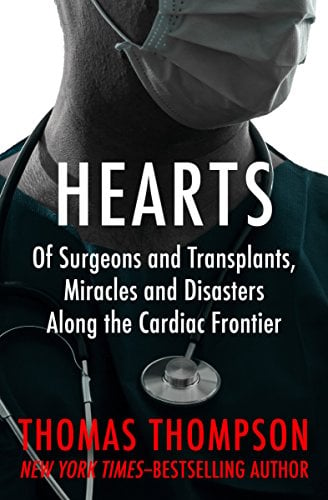 Book Cover Hearts: Of Surgeons and Transplants, Miracles and Disasters Along the Cardiac Frontier