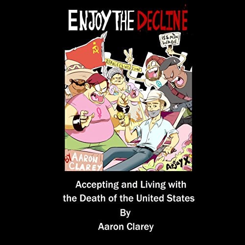 Book Cover Enjoy the Decline: Accepting and Living with the Death of the United States