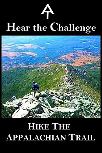 Book Cover Hear the Challenge - Hike the Appalachian Trail: A mental, physical, and informational prep to hiking the AT