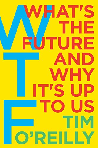 Book Cover WTF?: What's the Future and Why It's Up to Us