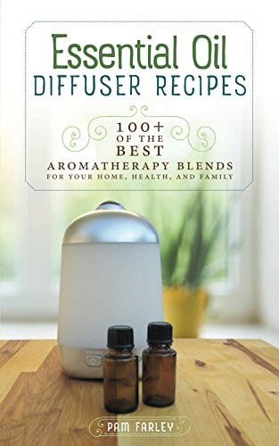 Book Cover Essential Oil Diffuser Recipes: 100+ of the best aromatherapy blends for home, health, and family