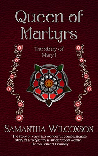 Book Cover Queen of Martyrs: The Story of Mary I (Plantagenet Embers Book 3)