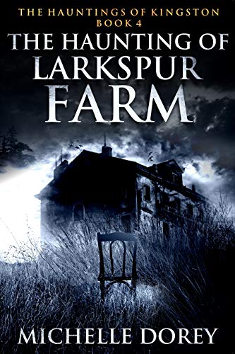 Book Cover The Haunting Of Larkspur Farm (The Hauntings of Kingston Book 4)