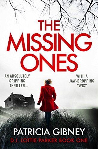 Book Cover The Missing Ones: An absolutely gripping thriller with a jaw-dropping twist (Detective Lottie Parker Book 1)