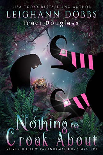 Book Cover Nothing To Croak About (Silver Hollow Paranormal Cozy Mystery Series Book 3)