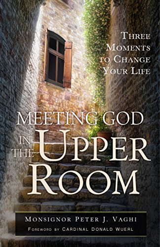 Book Cover Meeting God in the Upper Room: Three Moments to Change Your Life