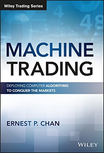 Book Cover Machine Trading: Deploying Computer Algorithms to Conquer the Markets (Wiley Trading)