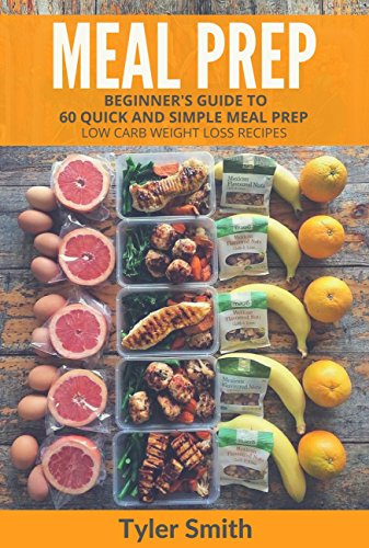 Book Cover Meal Prep: Beginner's Guide to 60 Quick and Simple Low Carb Weight Loss Recipes (Low Carb Meal Prep Book 1)